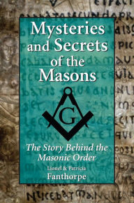 Title: Mysteries and Secrets of the Masons: The Story Behind the Masonic Order, Author: Patricia Fanthorpe