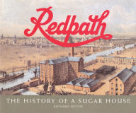 Title: Redpath: The History of a Sugar House, Author: Richard Feltoe