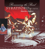 Title: Romancing the Bard: Stratford at Fifty, Author: Martin Hunter