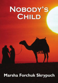 Title: Nobody's Child, Author: Marsha Forchuk Skrypuch