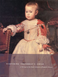 Title: Nurturing Yesterday's Child: A Portrayal of the Drake Collection of Paediatric History, Author: Mary Spaulding