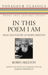 Title: In This Poem I Am: Selected Poetry of Robin Skelton, Author: Robin Skelton