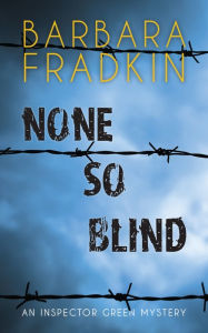 Title: None So Blind: An Inspector Green Mystery, Author: Barbara Fradkin