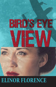 Title: Bird's Eye View, Author: Elinor Florence
