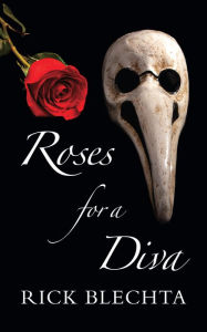 Title: Roses for a Diva, Author: Rick Blechta