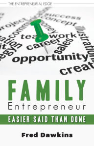 Title: Family Entrepreneur: Easier Said Than Done, Author: Fred Dawkins