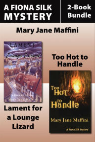Title: Fiona Silk Mysteries 2-Book Bundle: Lament for a Lounge Lizard / Too Hot to Handle, Author: Mary Jane Maffini