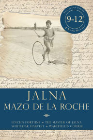 Title: Jalna: Books 9-12: Finch's Fortune / The Master of Jalna / Whiteoak Harvest / Wakefield's Course, Author: Mazo de la Roche