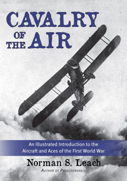 Cavalry of the Air: An Illustrated Introduction to Aircraft and Aces First World War