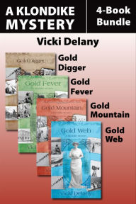 Title: The Klondike Mysteries 4-Book Bundle: Gold Digger / Gold Fever / Gold Mountain / Gold Web, Author: Vicki Delany