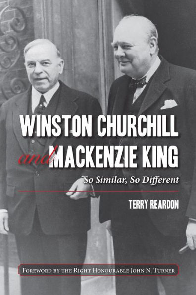 Winston Churchill and Mackenzie King: So Similar, Different