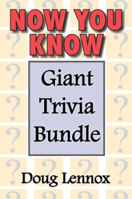 Title: Now You Know - Giant Trivia Bundle: Now You Know / Now You Know More / Now You Know Almost Everything / Now You Know, Volume 4 / Now You Know Christmas, Author: Doug Lennox