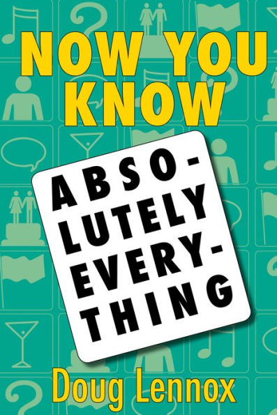 Now You Know Absolutely Everything: Absolutely every Now You Know book in a single ebook