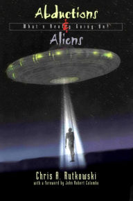 Title: Abductions and Aliens: What's Really Going On, Author: Chris A. Rutkowski