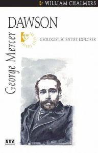 Title: George Mercer Dawson, Author: William Chalmers