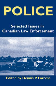 Title: Police: Current Issues in Canadian Law Enforcement, Author: Dennis P. Forcese