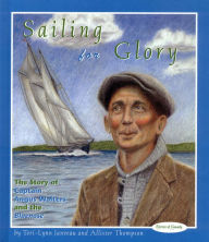 Title: Sailing for Glory: The Story of Captain Angus Walters and the Bluenose, Author: Teri-Lynn Janveau