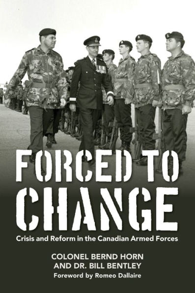 Forced to Change: Crisis and Reform in the Canadian Armed Forces