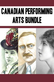 Title: Canadian Performing Arts Bundle: Emma Albani / John Grierson / Mary Pickford, Author: Michelle Labrèche-Larouche