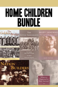 Title: Home Children Bundle: The Golden Bridge / The Little Immigrants / Mary Janeway / Nation Builders / Whatever Happened to Mary Janeway?, Author: Mary Pettit