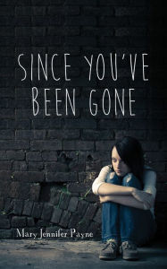 Title: Since You've Been Gone, Author: Mary Jennifer Payne