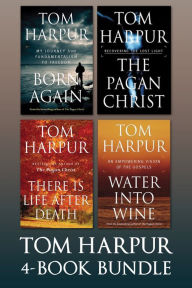 Title: Tom Harpur 4-Book Bundle: Born Again / The Pagan Christ / There Is Life After Death / Water Into Wine, Author: Tom Harpur