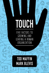 Title: Touch: Five Factors to Growing and Leading a Human Organization, Author: Tod Maffin