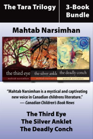 Title: The Tara Trilogy 3-Book Bundle: The Third Eye / The Silver Anklet / The Deadly Conch, Author: Mahtab Narsimhan