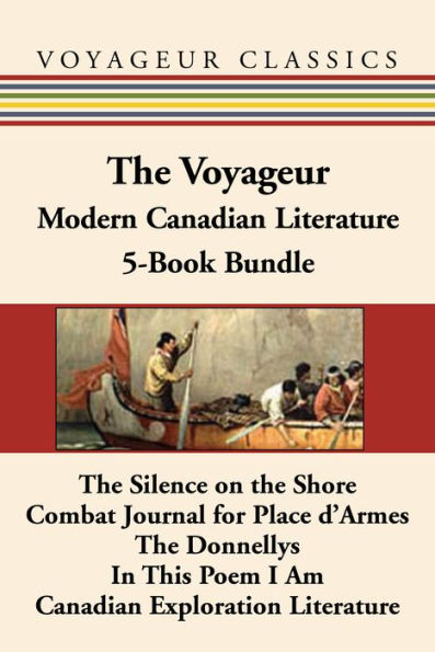The Voyageur Modern Canadian Literature 5-Book Bundle: The Silence on the Shore / Combat Journal for Place d'Armes / The Donnellys / In This Poem I Am / Canadian Exploration Literature