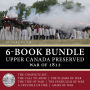 Upper Canada Preserved -- War of 1812 6-Book Bundle: The Ashes of War / A Crucible of Fire / and four more...