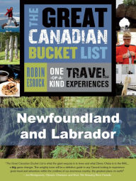 Title: The Great Canadian Bucket List - Newfoundland and Labrador, Author: Robin Esrock