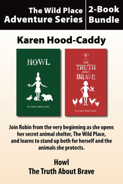 The Wild Place Adventure Series 2-Book Bundle: Howl / The Truth About Brave