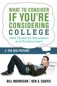 Title: What To Consider if You're Considering College - The Big Picture, Author: Bill Morrison