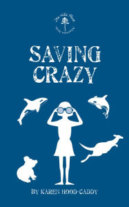 Title: Saving Crazy (The Wild Place Adventure Series #3), Author: Karen Hood-Caddy