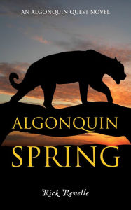 Title: Algonquin Spring: An Algonquin Quest Novel, Author: Rick Revelle