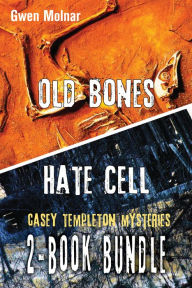 Title: Casey Templeton Mysteries 2-Book Bundle: Hate Cell / Old Bones, Author: Gwen Molnar