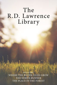 Title: The R.D. Lawrence Library: Where the Water Lilies Grow / The North Runner / The Place in the Forest, Author: R.D. Lawrence