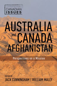 Title: Australia and Canada in Afghanistan: Perspectives on a Mission, Author: Jack Cunningham