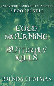 Title: Stonechild and Rouleau Mysteries 2-Book Bundle: Cold Mourning / Butterfly Kills, Author: Brenda Chapman
