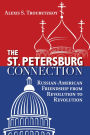 The St. Petersburg Connection: Russian-American Friendship from Revolution to Revolution