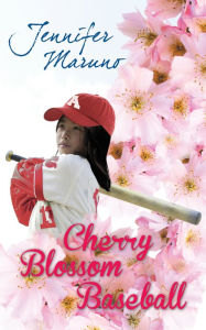 Title: Cherry Blossom Baseball: A Cherry Blossom Book, Author: Jennifer Maruno