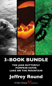 Title: Dan Sharp Mysteries 3-Book Bundle: Lake on the Mountain / Pumpkin Eater / The Jade Butterfly, Author: Jeffrey Round