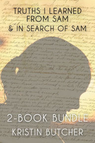 Title: Truths I Learned From Sam 2-Book Bundle: Truths I Learned From Sam / In Search of Sam, Author: Kristin Butcher