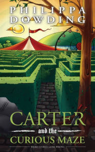 Title: Carter and the Curious Maze: Weird Stories Gone Wrong, Author: Philippa Dowding