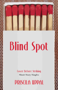 Title: Blind Spot, Author: Priscila Uppal