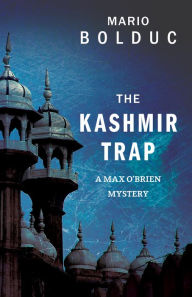 Title: The Kashmir Trap: A Max O'Brien Mystery, Author: Mario Bolduc