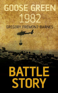 Title: Goose Green 1982, Author: Gregory Fremont-Barnes