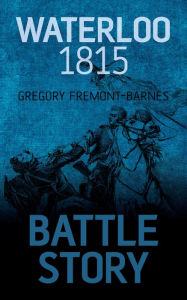 Title: Waterloo 1815, Author: Gregory Fremont-Barnes