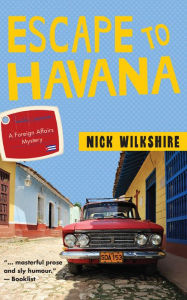 Title: Escape to Havana: A Foreign Affairs Mystery, Author: Nick Wilkshire