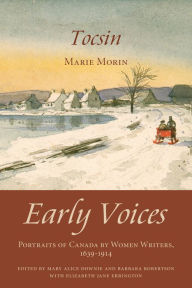 Title: Tocsin: Early Voices - Portraits of Canada by Women Writers, 1639-1914, Author: Mary Alice Downie